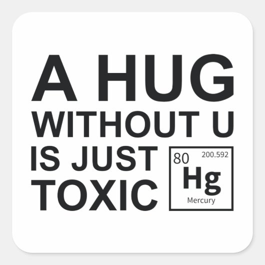 Sticker Carré Un Hug Sans U Est Juste Toxique (Devant)