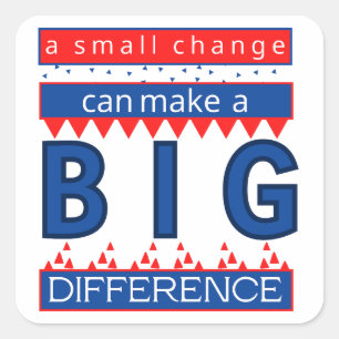 Sticker Carré Un petit changement peut faire une grande différen