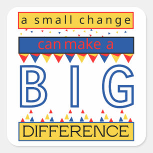 Sticker Carré Un petit changement peut faire une grande différen