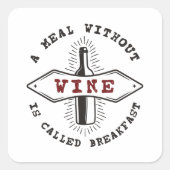 Sticker Carré Un Repas Sans Vin S'Appelle Petit-Déjeuner (Devant)