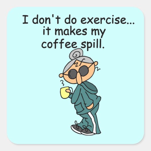 Sticker Carré Une Autre Raison De Ne Pas Exercer (Devant)