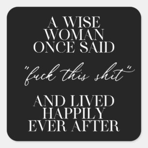 Sticker Carré Une Femme Qui A Dit Un Jour :