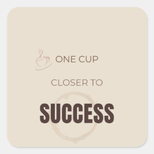 Sticker Carré Une tasse plus près du succès Amour du café motiva
