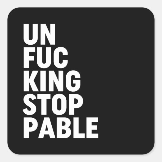 Sticker Carré Unfu*kingstoppable (Devant)