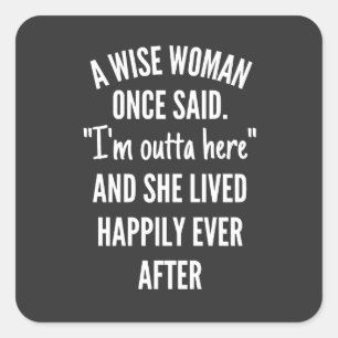 Sticker Carré Untitled designA Wise Woman Once Said I'm Outta