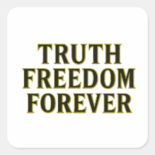 Sticker Carré Vérité, Liberté, Pour Toujours