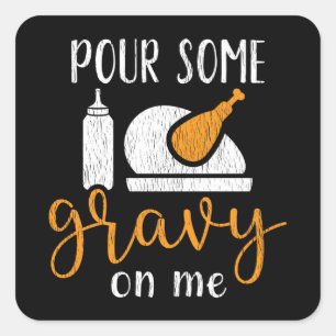 Sticker Carré Verse-moi de la Sauce ce Jour de Thanksgiving Cade