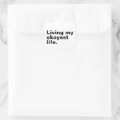 Sticker Carré Vivre ma vie la plus agréable. (Sac)