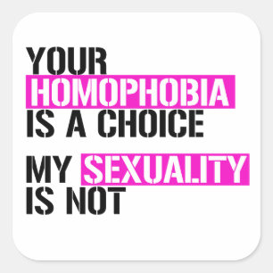 Sticker Carré Votre homophobie est un choix