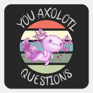 Sticker Carré Vous avez des questions axolotales