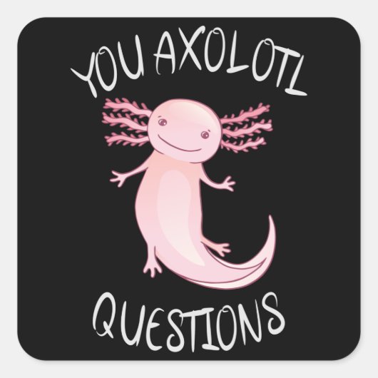 Sticker Carré Vous avez des questions axolotales (Devant)
