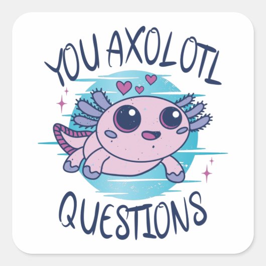 Sticker Carré Vous avez des questions axolotales (Devant)