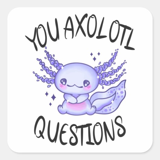 Sticker Carré Vous avez des questions axolotales (Devant)