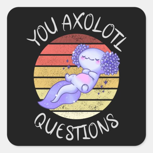 Sticker Carré Vous avez des questions axolotales (Devant)