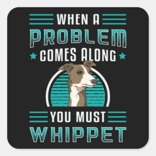 Sticker Carré Vous Devez Whippet Chien Chien Chien Chien Chiot A