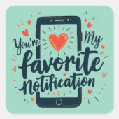 Sticker Carré Vous êtes ma notification préférée Affection numér (Devant)