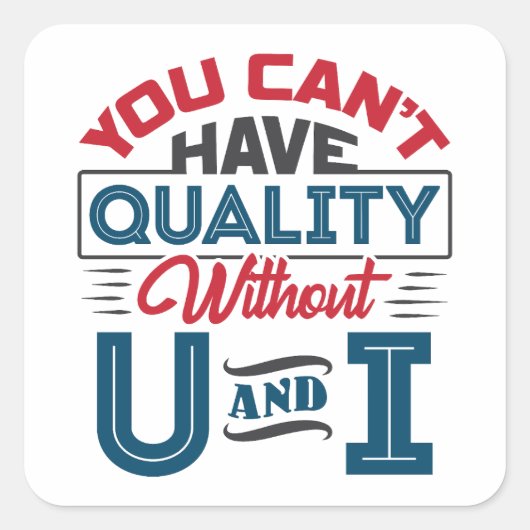 Sticker Carré Vous ne pouvez pas avoir de qualité sans U et I QC (Devant)
