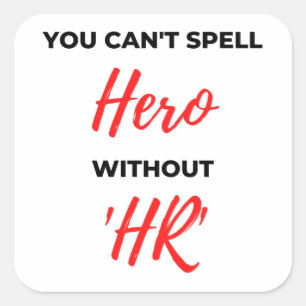 Sticker Carré Vous ne pouvez pas épeler le héros sans 'HR' 2