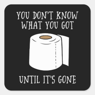 Sticker Carré Vous ne savez pas ce que vous avez jusqu'à ce qu'i