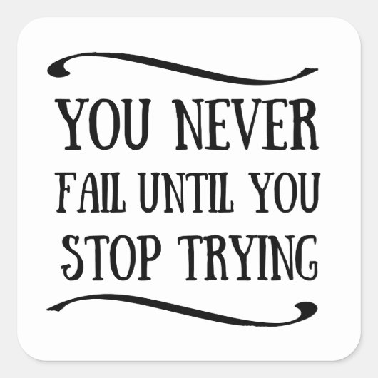Sticker Carré Vous n'échouez jamais tant que vous n'arrêtez pas (Devant)