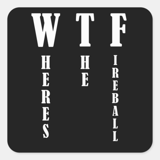 Sticker Carré WTF - Où est la balle de feu (Devant)