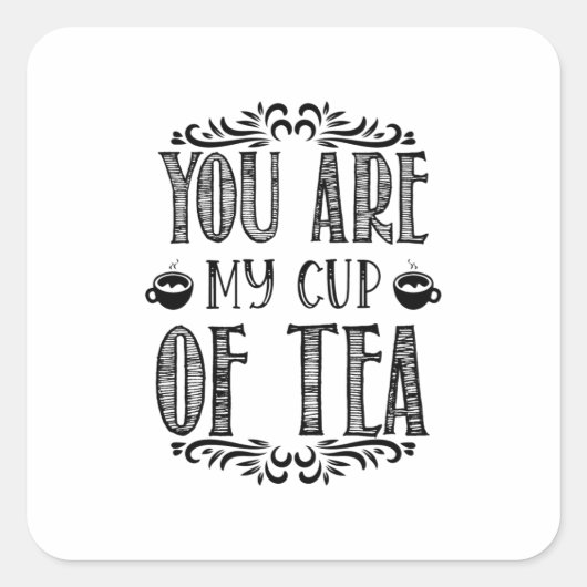 Sticker Carré You Are My Cup Of Tea (Devant)