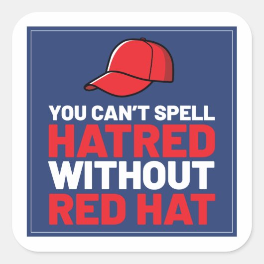 Sticker Carré You Can't Spell Hatred Without Red Hat (Devant)