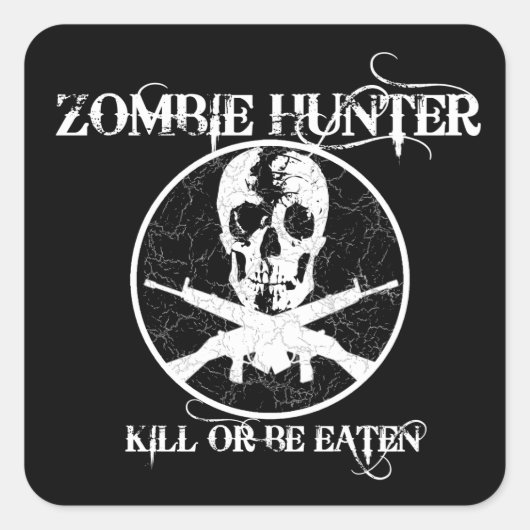 Sticker Carré Zombie Hunter...Tuez ou mangez (Devant)