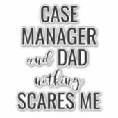 Sticker Case Manager et papa Nothing Scares Me (Devant)