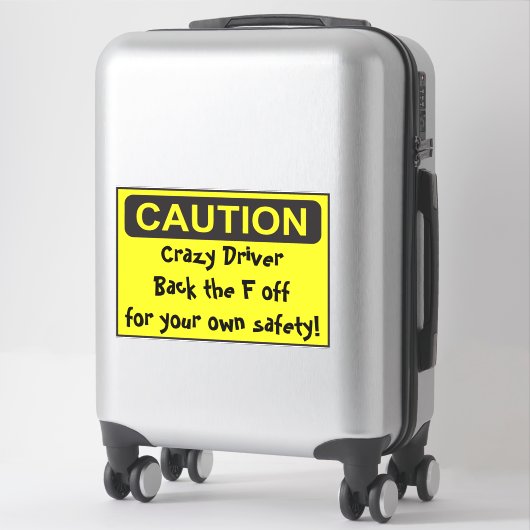 Sticker CAUTION fou conducteur (Sur valise)