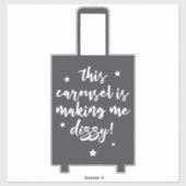 Sticker Ce Carrousel me rend Dizzy Dizzy Funny Bagages (Feuille)