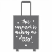 Sticker Ce Carrousel me rend Dizzy Dizzy Funny Bagages (Devant)