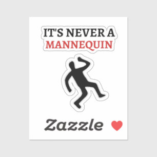 Sticker Ce n'est jamais un mannequin