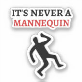 Sticker Ce n'est jamais un mannequin (Recto)