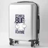 Sticker Ce n'est pas un bug mais une fonctionnalité (Sur valise)