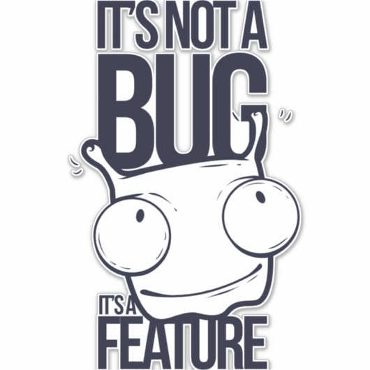 Sticker Ce n'est pas un bug mais une fonctionnalité (Devant)
