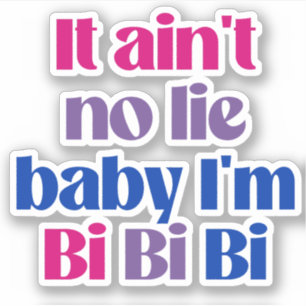 Sticker Ce n'est pas un mensonge bébé je suis bi bi bi bi