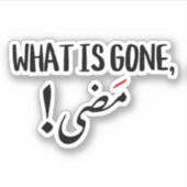 Sticker Ce qui est parti, est parti en arabe (Devant)