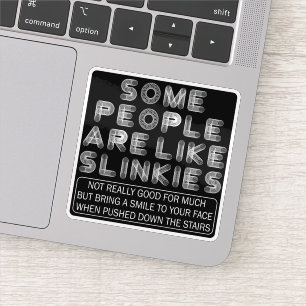 Sticker Certaines Personnes Ressemblent À Slinkies Citatio