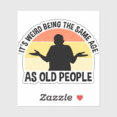 Sticker C'est bizarre d'être le même âge que les personnes (Feuille)