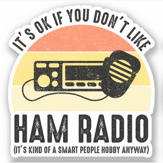 Sticker C'est bon si vous n'aimez pas Ham Radio (Devant)