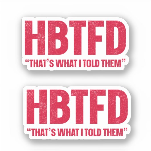 Sticker C'est ce que je leur ai dit (Devant)