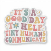 Sticker C'est une bonne journée pour aider les petits huma (Devant)