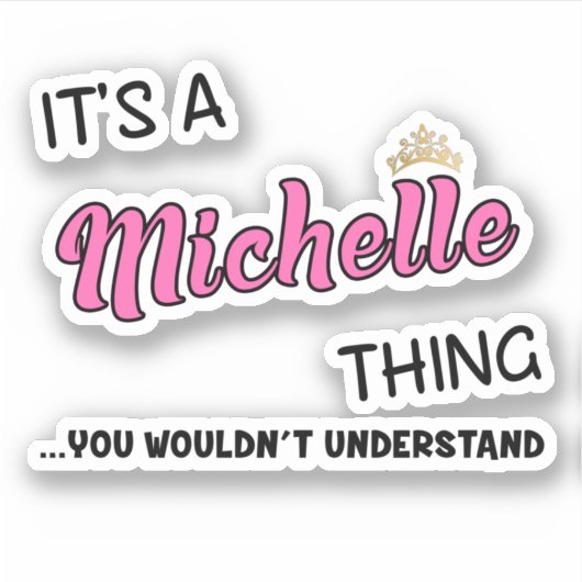 Sticker C'est une chose Michelle que tu ne comprendrais pa (Devant)