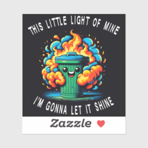 Sticker Cette Petite Lumière à Moi, Feu de Poubelle