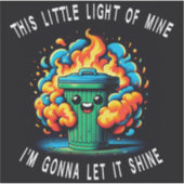 Sticker Cette Petite Lumière, Feu de Dumpster (Devant)