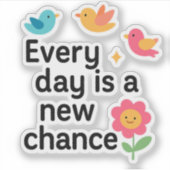 Sticker Chaque jour est une nouvelle chance - Oiseaux colo (Devant)