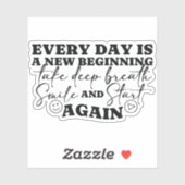 Sticker Chaque Jour Est Une Nouvelle Citation Positive Com (Feuille)