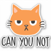 Sticker Chat agacé NE PEUT-ON PAS Drôle (Devant)