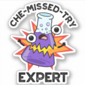 Sticker Che manqué-Essayer Funny Science Chimie Pun (Devant)